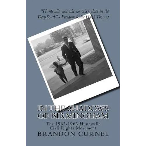 In the Shadows of Birmingham: The 1962-1963 Huntsville Civil Rights Movement - Paperback