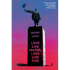 Love Like Water, Love Like Fire - Paperback