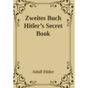 Zweites Buch (Secret Book): Adolf Hitler's Sequel to Mein Kamph - Hardcover