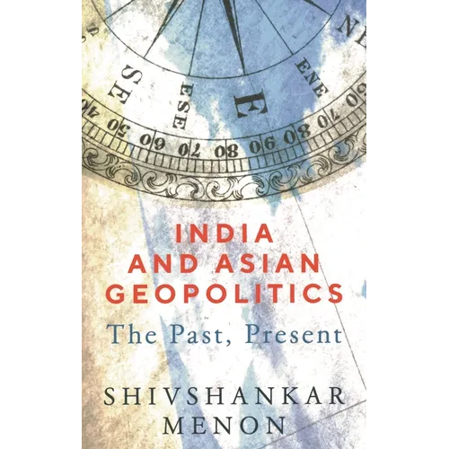 India and Asian Geopolitics: The Past, Present - Paperback