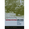 Learning to Eat Soup with a Knife: Counterinsurgency Lessons from Malaya and Vietnam - Paperback