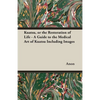 Kuatsu, Or the Restoration of Life - A Guide to the Medical Art of Kuatsu - Including Images - Paperback
