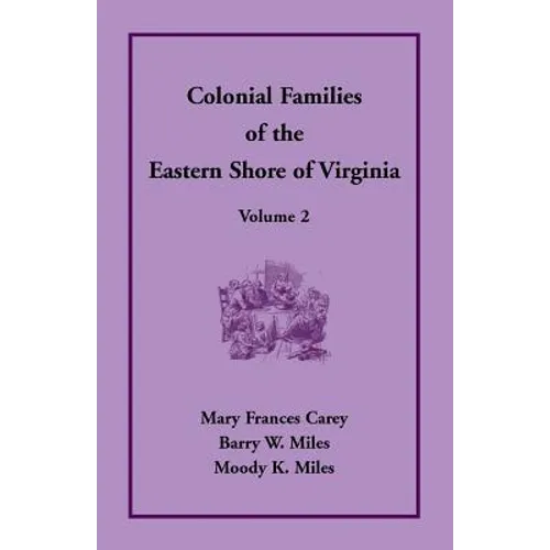 Colonial Families of the Eastern Shore of Virginia, Volume 2 - Paperback