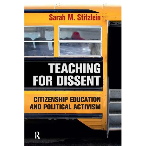 Teaching for Dissent: Citizenship Education and Political Activism - Paperback