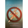 In Better Times: Seven Stories - Paperback