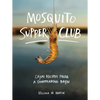 Mosquito Supper Club: Cajun Recipes from a Disappearing Bayou - Hardcover