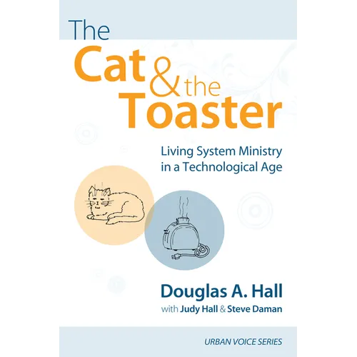 The Cat and the Toaster: Living System Ministry in a Technological Age - Hardcover