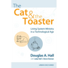 The Cat and the Toaster: Living System Ministry in a Technological Age - Hardcover