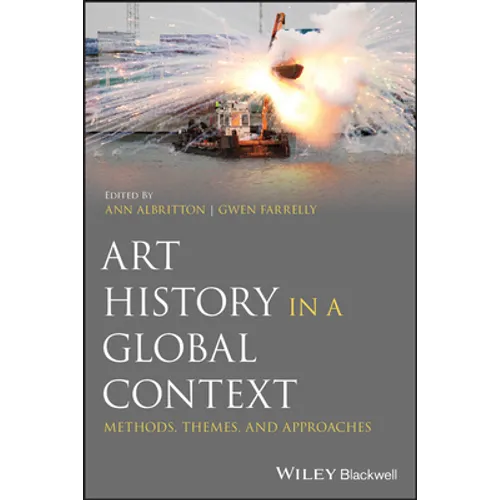 Art History in a Global Context: Methods, Themes, and Approaches - Paperback