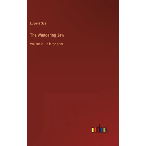 The Wandering Jew: Volume 8 - in large print - Hardcover