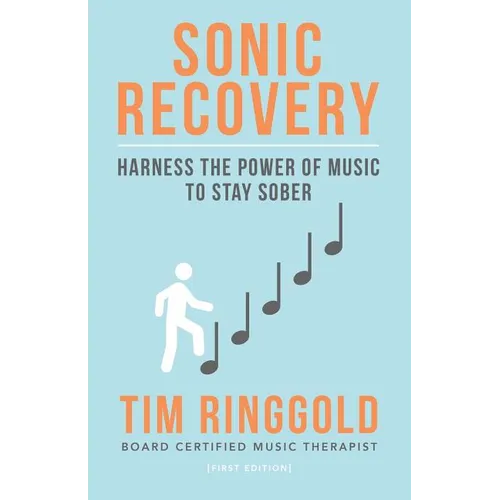 Sonic Recovery: Harness the Power of Music to Stay Sober - Paperback