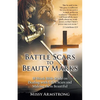 Battle Scars to Beauty Marks: 18 Week Bible Study on Dealing with Life's Scars and Making Them Beautiful - Paperback