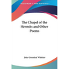 The Chapel of the Hermits and Other Poems - Paperback