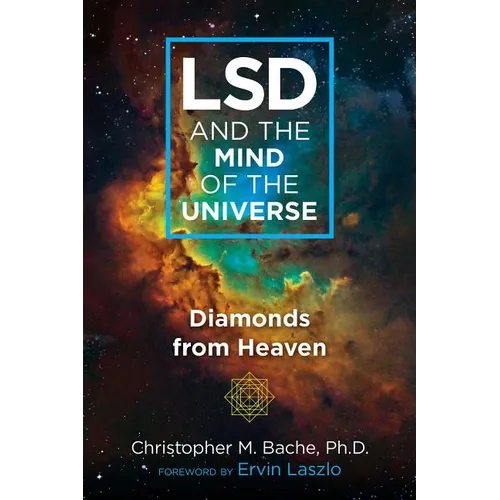 LSD and the Mind of the Universe: Diamonds from Heaven - Paperback