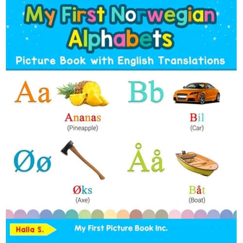 My First Norwegian Alphabets Picture Book with English Translations: Bilingual Early Learning & Easy Teaching Norwegian Books for Kids - Hardcover