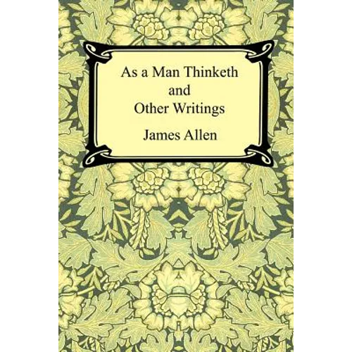As a Man Thinketh and Other Writings - Paperback