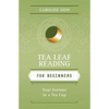 Tea Leaf Reading for Beginners: Your Fortune in a Tea Cup - Paperback