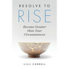 Resolve to Rise: Become Greater than Your Circumstances - Paperback