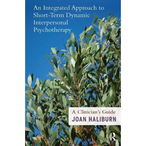 An Integrated Approach to Short-Term Dynamic Interpersonal Psychotherapy: A Clinician's Guide - Paperback