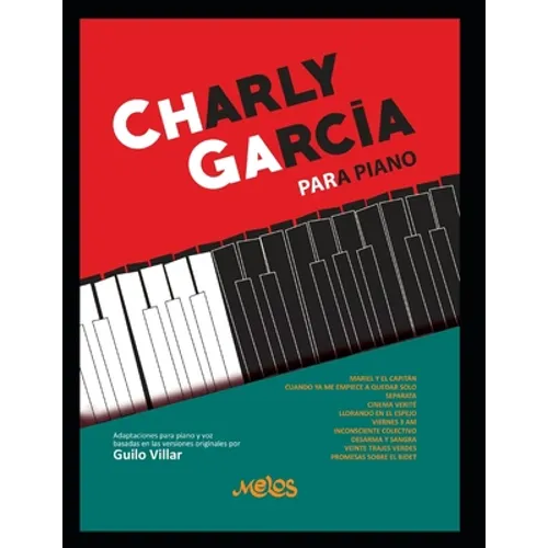 Charly García Para Piano: Las Mejores Canciones del Músico Y Autor Charly García - Paperback