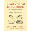 The Hungry Ghost Bread Book: An Offbeat Bakery's Guide to Crafting Sourdough Loaves, Flatbreads, Crackers, Scones, and More - Paperback