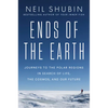 Ends of the Earth: Journeys to the Polar Regions in Search of Life, the Cosmos, and Our Future - Hardcover