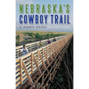 Nebraska's Cowboy Trail: A User's Guide - Paperback