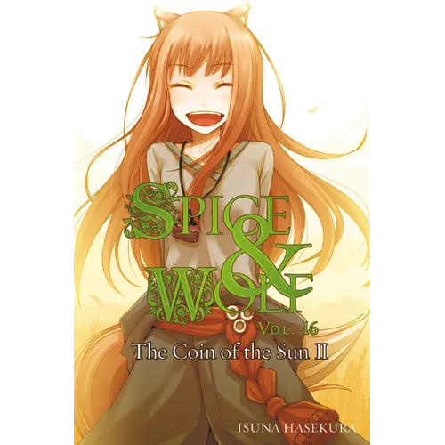 Spice and Wolf, Vol. 16 (Light Novel): The Coin of the Sun II - Paperback