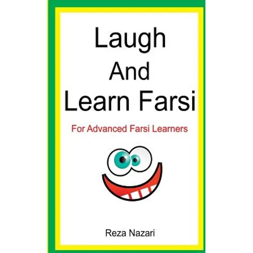 Laugh and Learn Farsi: 100 Jokes in Farsi: For Advanced Farsi Learners - Paperback