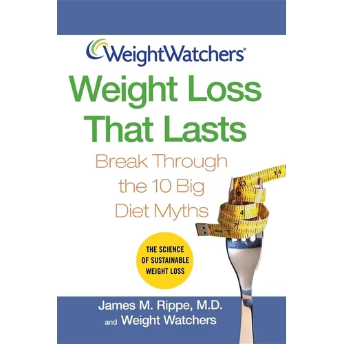 Weight Watchers Weight Loss That Lasts: Break Through the 10 Big Diet Myths - Paperback