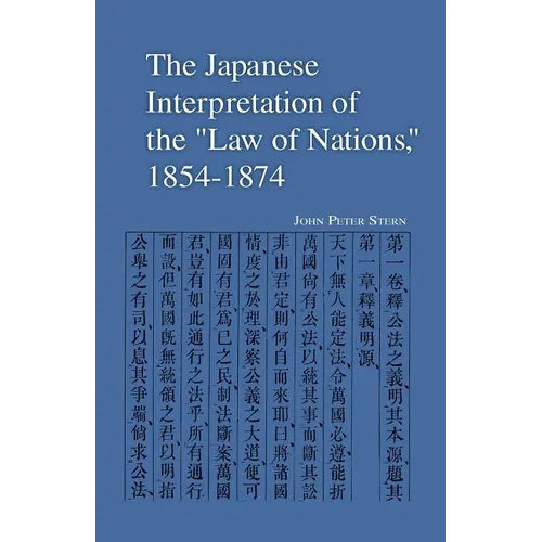 The Japanese Interpretation of the Law of Nations, 1854-1874 - Paperback