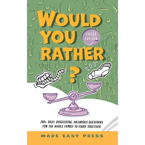 Would You Rather? Gross Edition: An Icky, Hilarious, Interactive Family-Friendly Activity for Girls, Boys, Teens, Tweens, and Adults - Hardcover