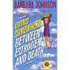 The Living Somewhere Between Estrogen and Death: A Wise, Witty, and Humorous Guide to the Joys and Challenges of Aging Gleefully - Paperback