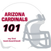 Arizona Cardinals 101-Board - Board Book
