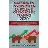 Maestría en Inversión en la Bolsa & Opciones de Trading 2020: La guía completa para generar ingresos pasivos en línea, invirtiendo en Acciones, Futuro - Paperback