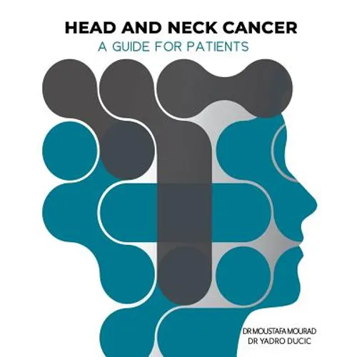 Head and Neck Cancer: A Guide for Patients: What is Head and Neck Cancer? - Paperback