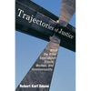 Trajectories of Justice: What the Bible Says about Slaves, Women, and Homosexuality - Paperback
