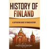 History of Finland: A Captivating Guide to Finnish History - Hardcover