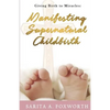Giving Birth to Miracles: Manifesting Supernatural Childbirth - Paperback