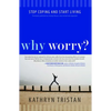 Why Worry?: Stop Coping and Start Living - Paperback
