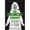 The Exorcist Legacy: 50 Years of Fear - Hardcover