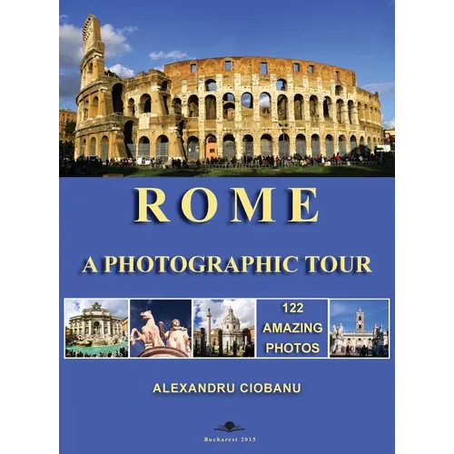 Rome a photographic tour: 122 amazing photos - Hardcover