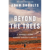 Beyond the Trees: A Journey Alone Across Canada's Arctic - Paperback