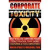 Corporate Toxicity: What's Killing Companies Today? Toxic Polices, Toxic Work Cultures & Toxic Employees! - Paperback