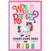 Would You Rather Funny Game Book For Kids: Gift For Kids Parents Boys And Girls (100 pages 6x9) Unicorn - Paperback