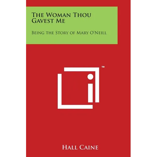 The Woman Thou Gavest Me: Being the Story of Mary O'Neill - Paperback