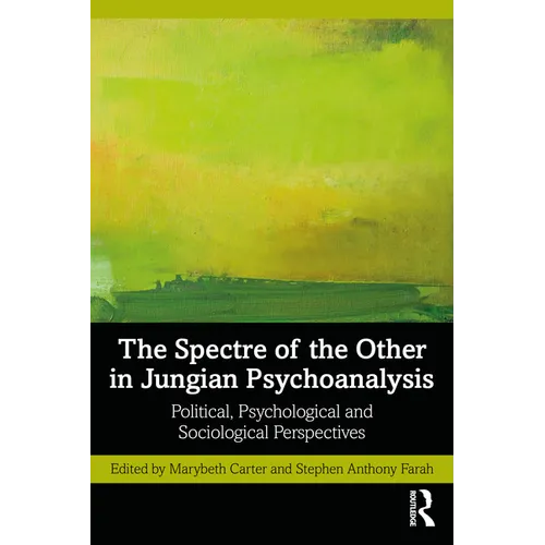 The Spectre of the Other in Jungian Psychoanalysis: Political, Psychological, and Sociological Perspectives - Paperback