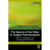 The Spectre of the Other in Jungian Psychoanalysis: Political, Psychological, and Sociological Perspectives - Paperback
