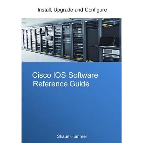 Cisco IOS Software Reference Guide: Install, Upgrade and Configure IOS Software - Paperback