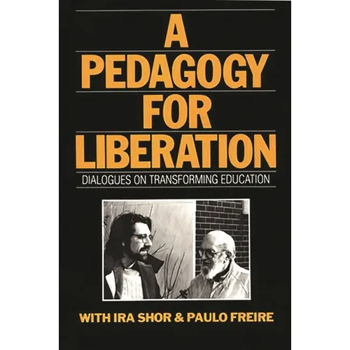 A Pedagogy for Liberation: Dialogues on Transforming Education - Paperback